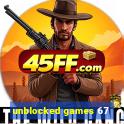unblocked games 67